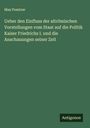 Max Pomtow: Ueber den Einfluss der altrömischen Vorstellungen vom Staat auf die Politik Kaiser Friedrichs I. und die Anschauungen seiner Zeit, Buch
