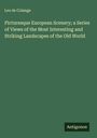 Leo De Colange: Picturesque European Scenery; a Series of Views of the Most Interesting and Striking Landscapes of the Old World, Buch