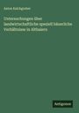 Anton Kalchgruber: Untersuchungen über landwirtschaftliche speziell bäuerliche Verhältnisse in Altbaiern, Buch