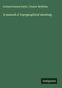 Richard Somers Smith: A manual of topographical drawing, Buch