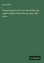 Eduard Uhl: Verwaltungsbericht der Reichtshaupt- und Residenzstadt Wien für das Jahr 1884, Buch