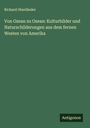 Richard Oberländer: Von Ozean zu Ozean: Kulturbilder und Naturschilderungen aus dem fernen Westen von Amerika, Buch