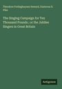 Theodore Frelinghuysen Seward: The Singing Campaign for Ten Thousand Pounds ; or the Jubilee Singers in Great Britain, Buch