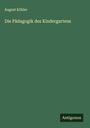 August Köhler: Die Pädagogik des Kindergartens, Buch