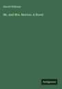 Harold Williams: Mr. and Mrs. Morton. A Novel, Buch