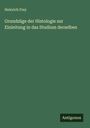 Heinrich Frey: Grundzüge der Histologie zur Einleitung in das Studium derselben, Buch
