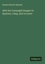 Edward Herbert Maxwell: With the Connaught Rangers in Quarters, Camp, and on Leave, Buch