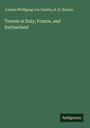 Johann Wolfgang von Goethe: Travels in Italy, France, and Switzerland, Buch
