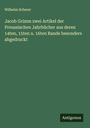 Wilhelm Scherer: Jacob Grimm zwei Artikel der Preussischen Jahrbücher aus deren 14ten, 15ten u. 16ten Bande besonders abgedruckt, Buch