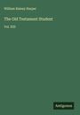 William Rainey Harper: The Old Testament Student, Buch