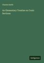 Charles Smith: An Elementary Treatise on Conic Sections, Buch