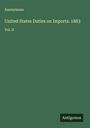 Anonymous: United States Duties on Imports. 1883, Buch
