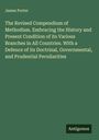 James Porter: The Revised Compendium of Methodism. Embracing the History and Present Condition of its Various Branches in All Countries. With a Defence of its Doctrinal, Governmental, and Prudential Peculiarities, Buch