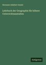 Hermann Adalbert Daniel: Lehrbuch der Geographie für höhere Unterrichtsanstalten, Buch