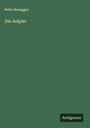 Peter Rosegger: Die Aelpler, Buch