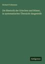 Richard Volkmann: Die Rhetorik der Griechen und Römer, in systematischer Übersicht dargestellt, Buch