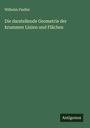 Wilhelm Fiedler: Die darstellende Geometrie der krummen Linien und Flächen, Buch