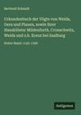 Berthold Schmidt: Urkundenbuch der Vögte von Weida, Gera und Plauen, sowie ihrer Hausklöster Mildenfurth, Cronschwitz, Weida und z.h. Kreuz bei Saalburg, Buch