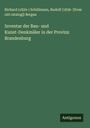 Richard () Schillmann: Inventar der Bau- und Kunst-Denkmäler in der Provinz Brandenburg, Buch