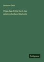 Hermann Diels: Über das dritte Buch der aristotelischen Rhetorik, Buch