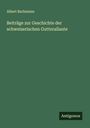 Albert Bachmann: Beiträge zur Geschichte der schweizerischen Gutterallaute, Buch