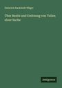 Heinrich Hackfeld Pflüger: Über Besitz und Ersitzung von Teilen einer Sache, Buch