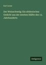 Karl Lucae: Der Weinschwelg: Ein altdeutsches Gedicht aus der zweiten Hälfte des 13. Jahrhunderts, Buch