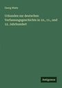 Georg Waitz: Urkunden zur deutschen Verfassungsgeschichte in 10., 11., und 12. Jahrhundert, Buch