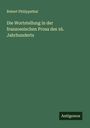 Robert Philippsthal: Die Wortstellung in der franzoesischen Prosa des 16. Jahrhunderts, Buch