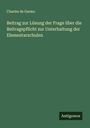 Charles De Garmo: Beitrag zur Lösung der Frage über die Beitragspflicht zur Unterhaltung der Elementarschulen, Buch