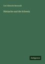 Carl Albrecht Bernoulli: Nietzsche und die Schweiz, Buch