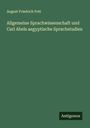 August Friedrich Pott: Allgemeine Sprachwissenschaft und Carl Abels aegyptische Sprachstudien, Buch