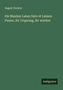August Oncken: Die Maxime Laisez faire et Laissez Passer, ihr Ursprung, ihr werden, Buch