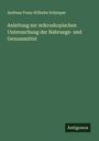 Andreas Franz Wilhelm Schimper: Anleitung zur mikroskopischen Untersuchung der Nahrungs- und Genussmittel, Buch