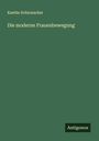 Kaethe Schirmacher: Die moderne Frauenbewegung, Buch