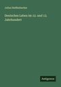 Julius Dieffenbacher: Deutsches Leben im 12. und 13. Jahrhundert, Buch