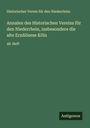 Historischer Verein für den Niederrhein: Annalen des Historischen Vereins für den Niederrhein, insbesondere die alte Erzdiözese Köln, Buch