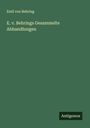 Emil Von Behring: E. v. Behrings Gesammelte Abhandlungen, Buch