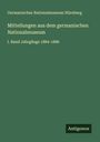 Germanisches Nationalmuseum Nürnberg: Mitteilungen aus dem germanischen Nationalmuseum, Buch