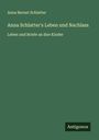 Anna Bernet Schlatter: Anna Schlatter's Leben und Nachlass, Buch