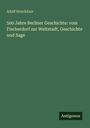 Adolf Streckfuss: 500 Jahre Berliner Geschichte: vom Fischerdorf zur Weltstadt, Geschichte und Sage, Buch