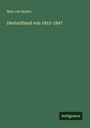 Max Von Boehn: Deutschland von 1815-1847, Buch