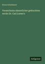 Bruno Scheithauer: Verzeichniss sämmtlicher gedruckten werke Dr. Carl Loewe's, Buch