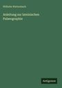 Wilhelm Wattenbach: Anleitung zur lateinischen Palaeographie, Buch