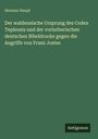 Herman Haupt: Der waldensische Ursprung des Codex Teplensis und der vorlutherischen deutschen Bibeldrucke gegen die Angriffe von Franz Jostes, Buch