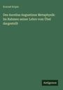 Konrad Scipio: Des Aurelius Augustinus Metaphysik: Im Rahmen seiner Lehre vom Übel dargestellt, Buch