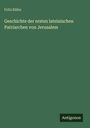 Fritz Kühn: Geschichte der ersten lateinischen Patriarchen von Jerusalem, Buch