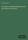 Ernst Bormann: Die Jagd in den altfranzösischen Artus- und Abenteuer-Romanen, Buch