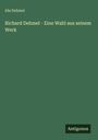 Ida Dehmel: Richard Dehmel - Eine Wahl aus seinem Werk, Buch