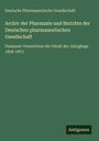 Deutsche Pharmazeutische Gesellschaft: Archiv der Pharmazie und Berichte der Deutschen pharmazeutischen Gesellschaft, Buch